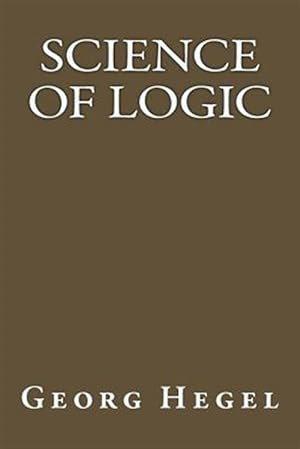 Image du vendeur pour Science Of Logic -Language: spanish mis en vente par GreatBookPrices