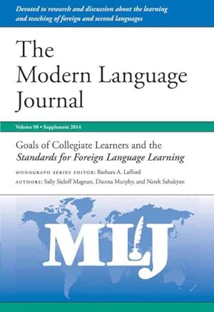 Bild des Verkufers fr Goals of Collegiate Learners and the Standards for Foreign Language Learning : Supplement 2014 zum Verkauf von GreatBookPrices