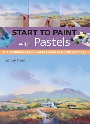 Bild des Verkufers fr Start to Paint With Pastels : The Techniques You Need to Create Beautiful Paintings zum Verkauf von GreatBookPrices