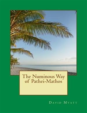 Image du vendeur pour Numinous Way of Pathei-Mathos mis en vente par GreatBookPrices