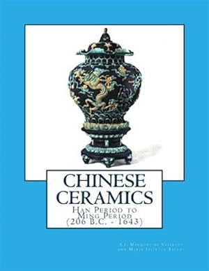 Seller image for Chinese Ceramics: Han Period to Ming Period (206 B.C. - 1643) for sale by GreatBookPrices