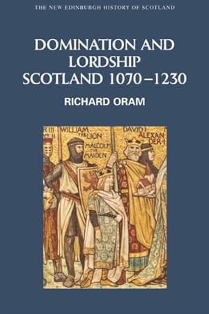 Seller image for Domination and Lordship : Scotland 1070-1230 for sale by GreatBookPrices