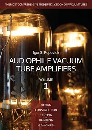 Immagine del venditore per Audiophile Vacuum Tube Amplifiers - Design, Construction, Testing, Repairing & Upgrading, Volume 1 venduto da GreatBookPrices