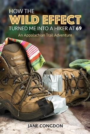Bild des Verkufers fr How the Wild Effect Turned Me into a Hiker at 69 : An Appalachian Trail Adventure zum Verkauf von GreatBookPrices