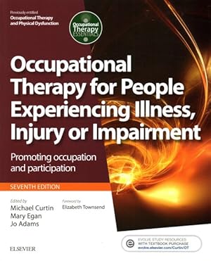 Imagen del vendedor de Occupational Therapy for People Experiencing Illness, Injury or Impairment : Promoting Occupation and Participation a la venta por GreatBookPrices