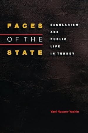 Seller image for Faces of the State : Secularism and Public Life in Turkey for sale by GreatBookPrices