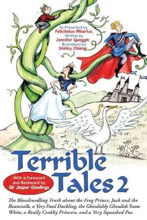 Seller image for Terrible Tales 2 : The Bloodcurdling Truth About the Frog Prince, Jack and the Beanstalk, a Very Fowl Duckling, the Ghoulishly Ghoulish Snow White, a Really Crabby Princess, and a Very Squashed Pea for sale by GreatBookPrices