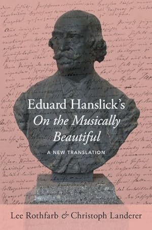 Seller image for Eduard Hanslick's on the Musically Beautiful : A New Translation for sale by GreatBookPrices