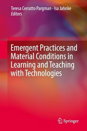 Bild des Verkufers fr Emergent Practices and Material Conditions in Learning and Teaching with Technologies zum Verkauf von AHA-BUCH GmbH