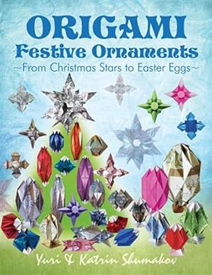 Immagine del venditore per Origami Festive Ornaments : From Christmas Stars to Easter Eggs venduto da GreatBookPrices