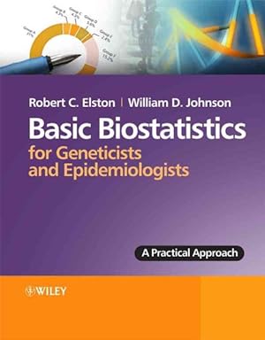 Seller image for Basic Biostatistics for Geneticists and Epidemiologists : A Practical Approach for sale by GreatBookPrices