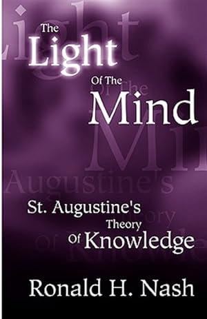 Seller image for The Light of the Mind: St. Augustine's Theory of Knowledge for sale by GreatBookPrices