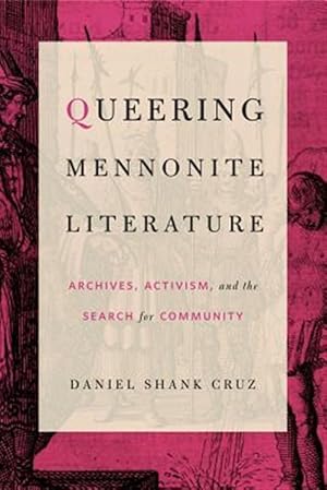 Seller image for Queering Mennonite Literature : Archives, Activism, and the Search for Community for sale by GreatBookPrices