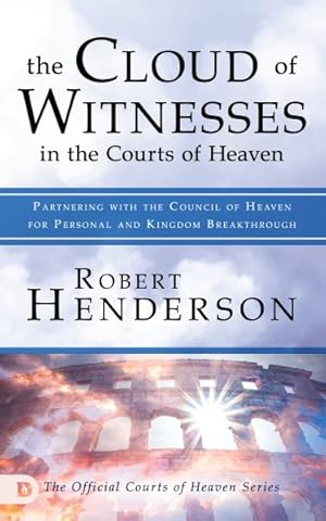 Seller image for Cloud of Witnesses in the Courts of Heaven : Partnering With the Council of Heaven for Personal and Kingdom Breakthrough for sale by GreatBookPrices