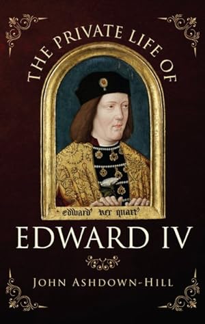 Immagine del venditore per Private Life of Edward IV venduto da GreatBookPrices