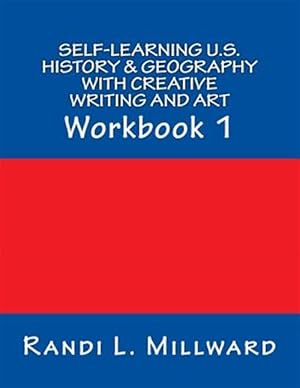 Image du vendeur pour Self-Learning U.S. History & Geography with Creative Writing and Art: Workbook 1 mis en vente par GreatBookPrices