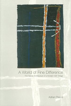 Image du vendeur pour World of Fine Difference : The Social Architecture of a Modern Irish Village mis en vente par GreatBookPrices