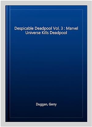 Bild des Verkufers fr Despicable Deadpool Vol. 3 : Marvel Universe Kills Deadpool zum Verkauf von GreatBookPrices
