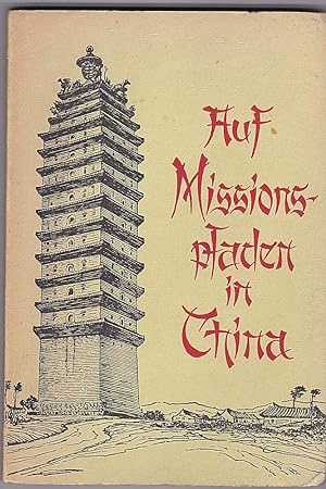 Auf Misionspfaden in China. Reiseeindrücke von Georg Schmauß