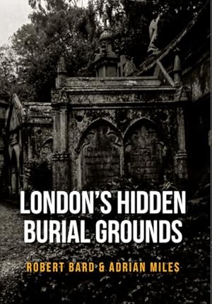 Seller image for London's Hidden Burial Grounds for sale by GreatBookPrices