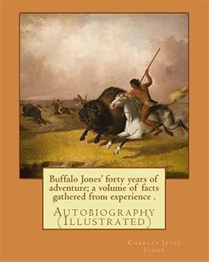 Imagen del vendedor de Buffalo Jones' Forty Years of Adventure a la venta por GreatBookPrices