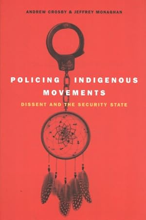 Image du vendeur pour Policing Indigenous Movements : Dissent and the Security State mis en vente par GreatBookPrices