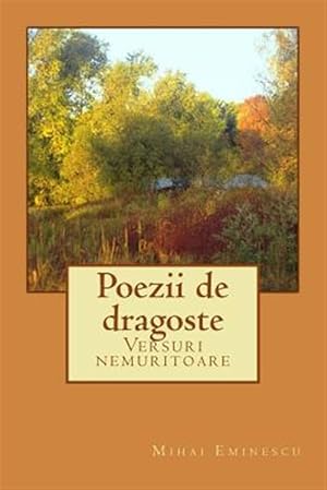 Seller image for Poezii De Dragoste : Versuri Nemuritoare -Language: romanian for sale by GreatBookPrices