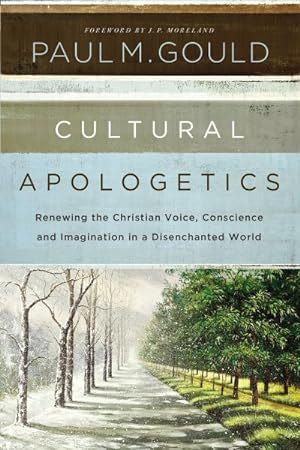 Seller image for Cultural Apologetics : Renewing the Christian Voice, Conscience, and Imagination in a Disenchanted World for sale by GreatBookPrices
