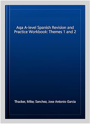 Seller image for Aqa A-level Spanish Revision and Practice Workbook: Themes 1 and 2 for sale by GreatBookPrices