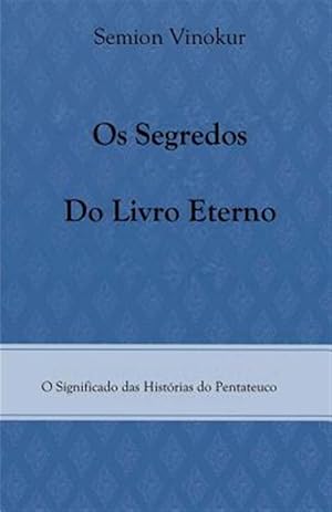 Seller image for OS Segredos Do Livro Eterno : O Significado Das Histrias Do Pentateuco for sale by GreatBookPrices