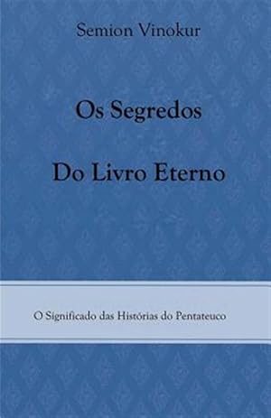 Imagen del vendedor de OS Segredos Do Livro Eterno : O Significado Das Histrias Do Pentateuco a la venta por GreatBookPrices