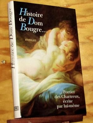 Image du vendeur pour HISTOIRE DE DOM BOUGRE PORTIER DES CHARTREUX, ECRITE PAR LUI-MEME mis en vente par Livres 113