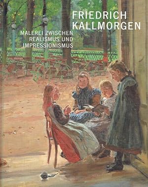 Bild des Verkufers fr Friedrich Kallmorgen (1856-1924): Malerei zwischen Realismus und Impressionismus. zum Verkauf von Antiquariat Bernhardt