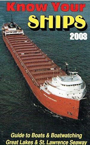 Seller image for Know Your Ships 2003: Guide to Boats and Boatwatching: Great Lakes and St. Lawrence Seaway. for sale by Antiquariat Bernhardt