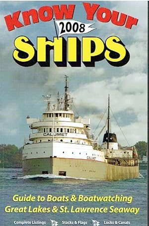Seller image for Know Your Ships 2008: Guide to Boats & Boatwatching, Great Lakes & St. Lawrence Seaway. for sale by Antiquariat Bernhardt
