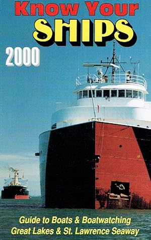 Seller image for Know Your Ships 2000: Guide to Boats and Boatwatching: Great Lakes and St. Lawrence Seaway. for sale by Antiquariat Bernhardt
