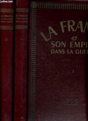 Image du vendeur pour La France et son Empire dans la guerre : Tomes I et II mis en vente par Le-Livre