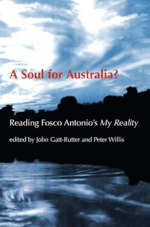 Imagen del vendedor de Soul for Australia? : Reading Fosco Antonio's My Reality a la venta por GreatBookPrices