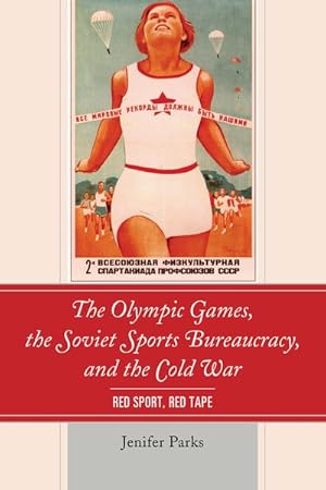 Seller image for Olympic Games, the Soviet Sports Bureaucracy, and the Cold War : Red Sport, Red Tape for sale by GreatBookPrices