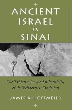 Image du vendeur pour Ancient Israel in Sinai : The Evidence for the Authenticity of the Wilderness Tradition mis en vente par GreatBookPrices