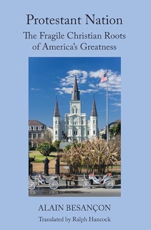 Image du vendeur pour Protestant Nation : The Fragile Christian Roots of America's Greatness mis en vente par GreatBookPrices