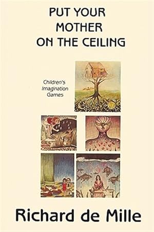 Immagine del venditore per Put Your Mother on the Ceiling: Children's Imagination Games venduto da GreatBookPrices