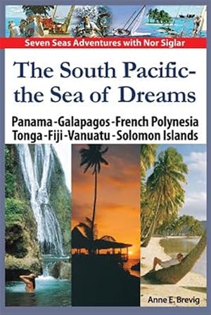 Image du vendeur pour South Pacific the Sea of Dreams : Panama - Galapagos - French Polynesia - Tonga - Fiji - Vanuatu - Solomon Islands mis en vente par GreatBookPrices