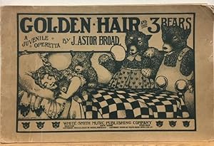 Imagen del vendedor de Golden Hair and the 3 Bears A Juvenile Operetta a la venta por Before Your Quiet Eyes