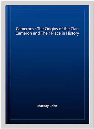 Seller image for Camerons : The Origins of the Clan Cameron and Their Place in History for sale by GreatBookPrices