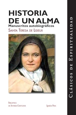 Seller image for Historia de un alma / Story of a Soul : Manuscritos autobiograficos de Santa Teresa de Lisieux / Autobiographical Manuscripts for sale by GreatBookPrices