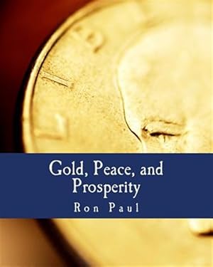 Imagen del vendedor de Gold, Peace, and Prosperity : The Birth of a New Currency a la venta por GreatBookPrices