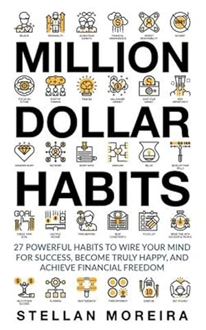 Immagine del venditore per Million Dollar Habits : 27 Powerful Habits to Wire Your Mind for Success, Become Truly Happy, and Achieve Financial Freedom venduto da GreatBookPrices
