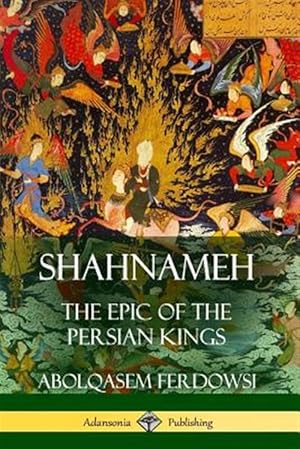 Imagen del vendedor de Shahnameh: The Epic of the Persian Kings a la venta por GreatBookPrices