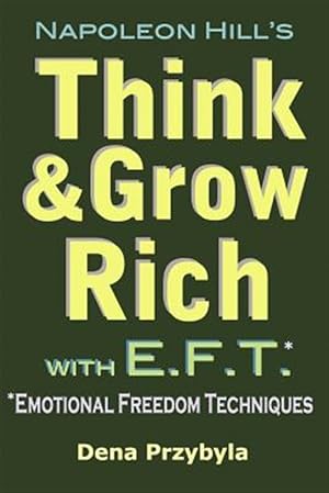 Bild des Verkufers fr Think and Grow Rich With Eft Emotional Freedom Techniques zum Verkauf von GreatBookPrices
